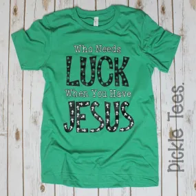 Luck When You Have Jesus Crew Neck Tee